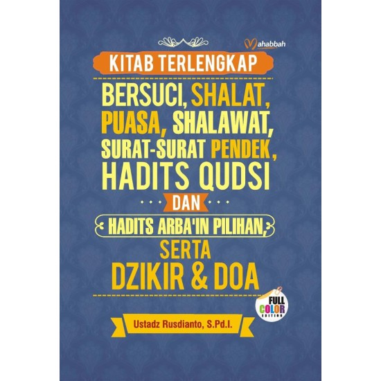 Kitab Terlengkap Bersuci, Shalat, Puasa, Shalawat, Surat-surat Pendek, Hadits Qudsi, Dan Hadits Arbain