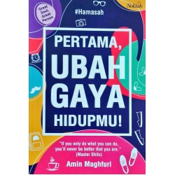 Pertama, Ubah Gaya Hidupmu! Pertama, Ubah Gaya Hidupmu!
