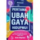 Pertama, Ubah Gaya Hidupmu!