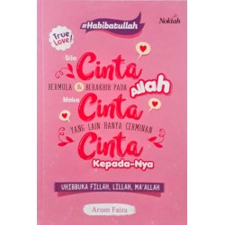 Bila Cinta Bermula & Berakhir Pada Allah Maka Cinta Yang Lain Hanya Cerminan Cinta Kepada-Nya Bila Cinta Bermula & Berakhir Pada Allah Maka Cinta Yang Lain Hanya Cerminan Cinta Kepada-Nya