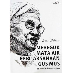 Mereguk Mata Air Kebijaksanaan Gus Mus Hikmah dan Nasihat Mereguk Mata Air Kebijaksanaan Gus Mus Hikmah dan Nasihat