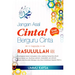 Jangan Asal Cinta! Berguru Cinta Kepada Rasulullah SAW. Jangan Asal Cinta! Berguru Cinta Kepada Rasulullah SAW.