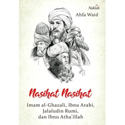 Nasihat-nasihat Imam Al-Ghazali, Ibnu Arabi, Jalaludin Rumi Nasihat-nasihat Imam Al-Ghazali, Ibnu Arabi, Jalaludin Rumi