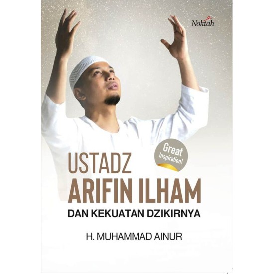 Ustadz Arifin Ilham Dan Kekuatan Dzikirnya