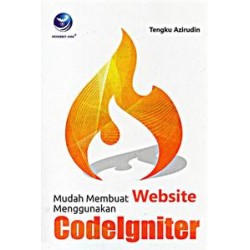 Mudah Membuat Website Menggunakan CodeIgniter Mudah Membuat Website Menggunakan CodeIgniter