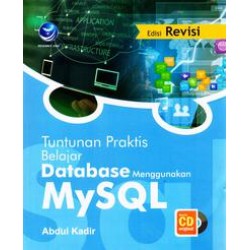 Tuntunan Praktis: Belajar Database Menggunakan MySQL, Edisi Revisi Tuntunan Praktis: Belajar Database Menggunakan MySQL, Edisi Revisi