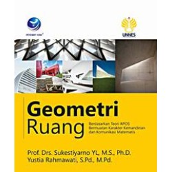Geometri Ruang, Berdasarkan Teori APOS Bermuatan Karakter Kemandirian Dan Komunikasi Matematis Geometri Ruang, Berdasarkan Teori APOS Bermuatan Karakter Kemandirian Dan Komunikasi Matematis