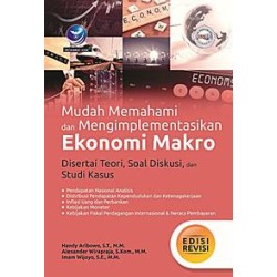 Mudah Memahami Dan Mengimplementasikan Ekonomi Makro Disertai Teori, Soal Diskusi, Dan Studi Kasus, Edisi Revisi Mudah Memahami Dan Mengimplementasikan Ekonomi Makro Disertai Teori, Soal Diskusi, Dan Studi Kasus, Edisi Revisi
