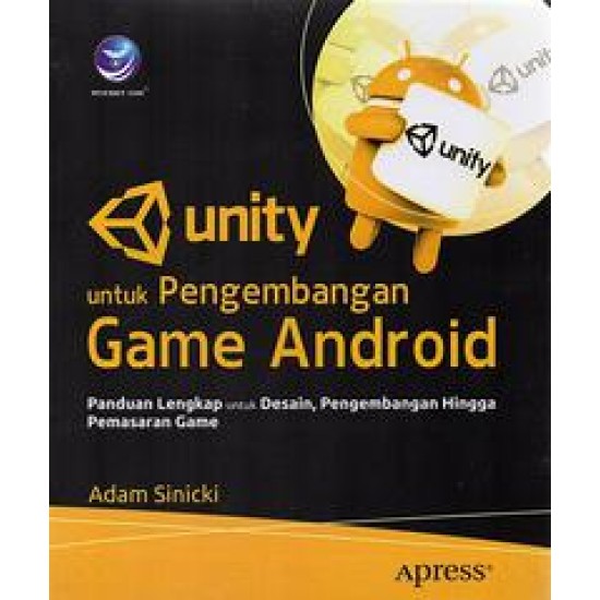 Unity Untuk Pengembangan Game Android, Panduan Lengkap Untuk Desain, Pengembangan Gingga Pemasaran Game