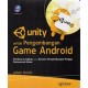 Unity Untuk Pengembangan Game Android, Panduan Lengkap Untuk Desain, Pengembangan Gingga Pemasaran Game