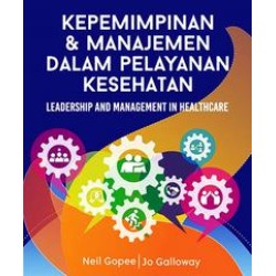 Kepemimpinan dan Manajemen dalam Pelayanan Kesehatan: Leadership and Management in Healthcare Kepemimpinan dan Manajemen dalam Pelayanan Kesehatan: Leadership and Management in Healthcare