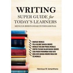 Writing Super Guide For Todays Learners, Menulis Berstandar Internasional Writing Super Guide For Todays Learners, Menulis Berstandar Internasional