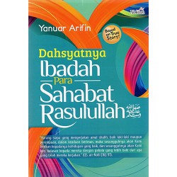 Dahsyatnya Ibadah Para Sahabat Rasulullah Saw. Dahsyatnya Ibadah Para Sahabat Rasulullah Saw.