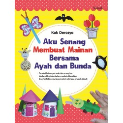 Aku Senang Membuat Mainan Bersama Ayah dan Bunda Aku Senang Membuat Mainan Bersama Ayah dan Bunda