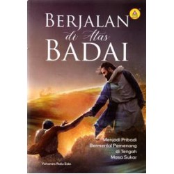 Berjalan di Atas Badai, Menjadi Pribadi Bermental Pemenang Di Tengah Masa Sukar Berjalan di Atas Badai, Menjadi Pribadi Bermental Pemenang Di Tengah Masa Sukar