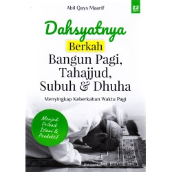 Dahsyatnya Berkah Bangun Pagi, Tahajjud, Subuh & Dhuha Dahsyatnya Berkah Bangun Pagi, Tahajjud, Subuh & Dhuha