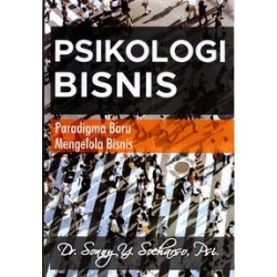 Psikologi Bisnis, Paradigma Baru Mengelola Bisnis Psikologi Bisnis, Paradigma Baru Mengelola Bisnis