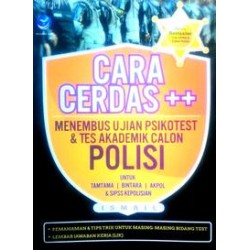 Cara Cerdas ++ Menembus Ujian Psikotest & Tes Akademik Calon Polisi Cara Cerdas ++ Menembus Ujian Psikotest & Tes Akademik Calon Polisi