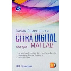 Dasar Pemrosesan Citra Digital Dengan Matlab+Cd Dasar Pemrosesan Citra Digital Dengan Matlab+Cd