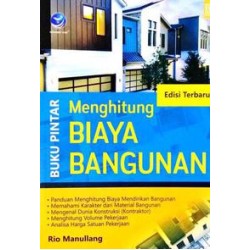 Buku Pintar Menghitung Biaya Bangunan, Edisi Terbaru Buku Pintar Menghitung Biaya Bangunan, Edisi Terbaru