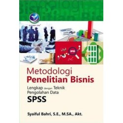 Metodologi Penelitian Bisnis, Lengkap Dengan Teknik Pengolahan Data SPSS Metodologi Penelitian Bisnis, Lengkap Dengan Teknik Pengolahan Data SPSS