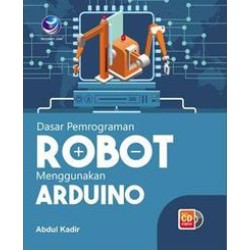 Dasar Pemrogaman Robot Menggunakan Arduino +CD  Dasar Pemrogaman Robot Menggunakan Arduino +CD