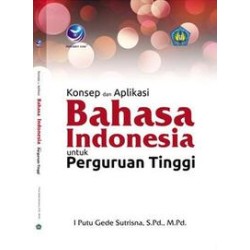 Konsep Dan Aplikasi Bahasa Indonesia Untuk Perguruan Tinggi Konsep Dan Aplikasi Bahasa Indonesia Untuk Perguruan Tinggi