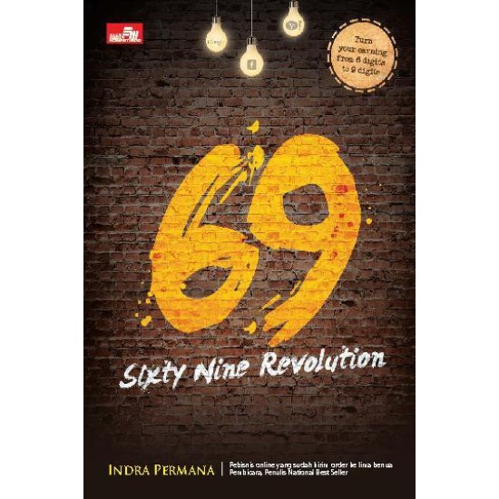 69 Sixty Nine Revolution: Bagaimana Internet Marketer Mendulang Sukses
