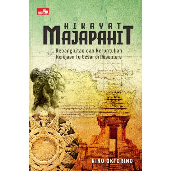 Hikayat Majapahit - Kebangkitan dan Keruntuhan Kerajaan Terbesar di Nusantara