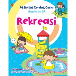 Aktivitas Cerdas, Ceria dan Kreatif: Rekreasi. Aktivitas Cerdas, Ceria dan Kreatif: Rekreasi.