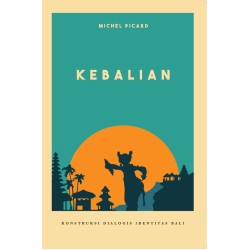 Kebalian: Konstruksi Dialogis Identitas Bali Kebalian: Konstruksi Dialogis Identitas Bali