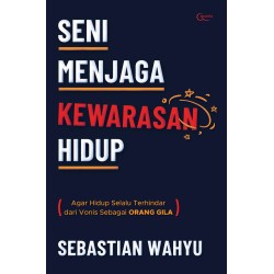 Seni Menjaga Kewarasan Hidup Seni Menjaga Kewarasan Hidup
