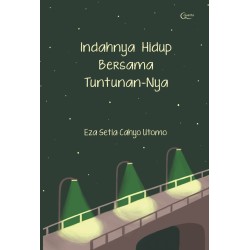 Indahnya Hidup Bersama Tuntunan-Nya Indahnya Hidup Bersama Tuntunan-Nya