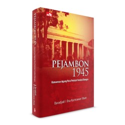 Pejambon 1945: Konsensus Agung Para Peletak Fondasi Bangsa Pejambon 1945: Konsensus Agung Para Peletak Fondasi Bangsa