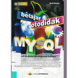 BELAJAR OTODIDAK MYSQL (Teknik Pembuatan dan Pengelolaan Dababase) +CD BELAJAR OTODIDAK MYSQL (Teknik Pembuatan dan Pengelolaan Dababase) +CD