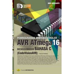 PEMROGRAMAN MIKROKONTROLER AVR ATmega16 MENGGUNAKAN BAHASA C + CD (Revisi Kedua) PEMROGRAMAN MIKROKONTROLER AVR ATmega16 MENGGUNAKAN BAHASA C + CD (Revisi Kedua)