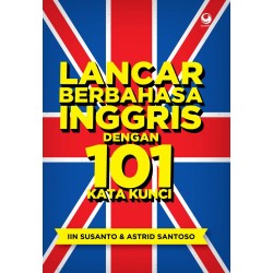 Lancar Berbahasa Inggris Dengan 101 Kata Kunci Lancar Berbahasa Inggris Dengan 101 Kata Kunci