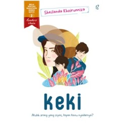 Keki : Akulah Orang yang Tepat, Kapan Kamu Nyadarnya? Keki : Akulah Orang yang Tepat, Kapan Kamu Nyadarnya?