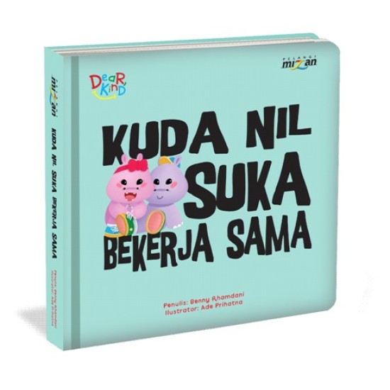 Seri Dear Kind: Kuda Nil Suka Bekerja Sama (Boardbook)