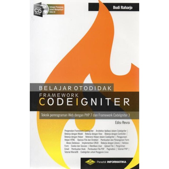 BELAJAR OTODIDAK FRAMEWORK CODEIGNITER (Teknik Pemrograman Web dengan PHP7 dan Framework Codeigniter 3) +CD Edisi Revisi