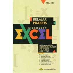 Belajar Praktis Microsoft Excel: Disusun Sesuai Kurikulum Target Sertifikasi Excel 2016 MOS 77-727 Belajar Praktis Microsoft Excel: Disusun Sesuai Kurikulum Target Sertifikasi Excel 2016 MOS 77-727