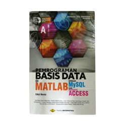 PEMROGRAMAN BASIS DATA DI MATLAB DENGAN MYSQL DAN MICROSOFT ACCESS + DVD (EDISI REVISI) PEMROGRAMAN BASIS DATA DI MATLAB DENGAN MYSQL DAN MICROSOFT ACCESS + DVD (EDISI REVISI)