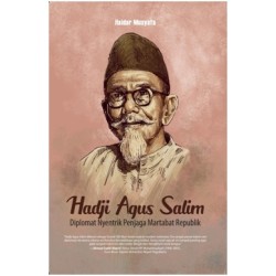 Hadji Agus Salim: Diplomat Nyentrik Penjaga Martabat Republik Hadji Agus Salim: Diplomat Nyentrik Penjaga Martabat Republik