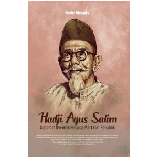 Hadji Agus Salim: Diplomat Nyentrik Penjaga Martabat Republik