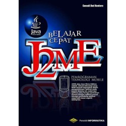 PEMROGRAMAN J2ME BELAJAR CEPAT PEMROGRAMAN PERANGKAT TELEKOMUNIKASI MOBILE REVISI KEDUA +CD PEMROGRAMAN J2ME BELAJAR CEPAT PEMROGRAMAN PERANGKAT TELEKOMUNIKASI MOBILE REVISI KEDUA +CD