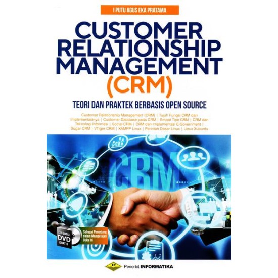 CUSTOMER RELATIONSHIP MANAGEMENT (CRM) TEORI DAN PRAKTEK BERBASIS OPEN SURCE