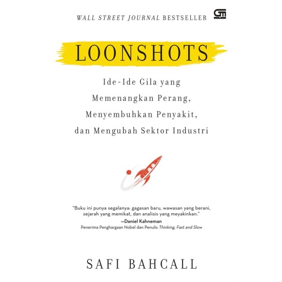 Loonshots: Ide-Ide Gila yang Memenangkan Perang, Menyembuhkan Penyakit, dan Mengubah Sektor Industri