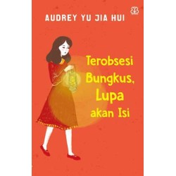 Terobsesi Bungkus, Lupa Akan Isi Terobsesi Bungkus, Lupa Akan Isi