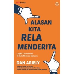 Alasan Kita Rela Menderita Alasan Kita Rela Menderita