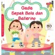 Seri Kesehatan & Keselamatan Diri  Anak : Gadis Sepakbola dan Ballerino